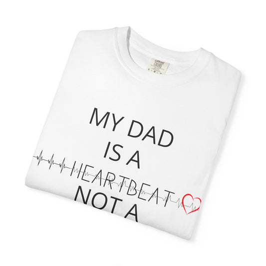 My Dad is a Heartbeat T-Shirt