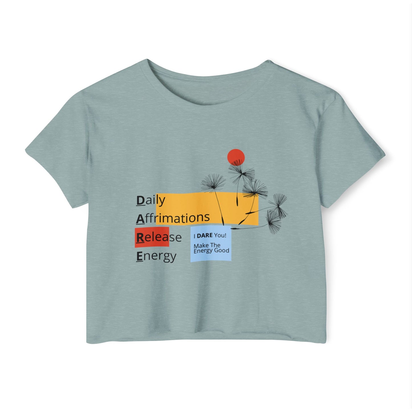 DARE (Daily Affirmations Release Energy) Crop Shirt