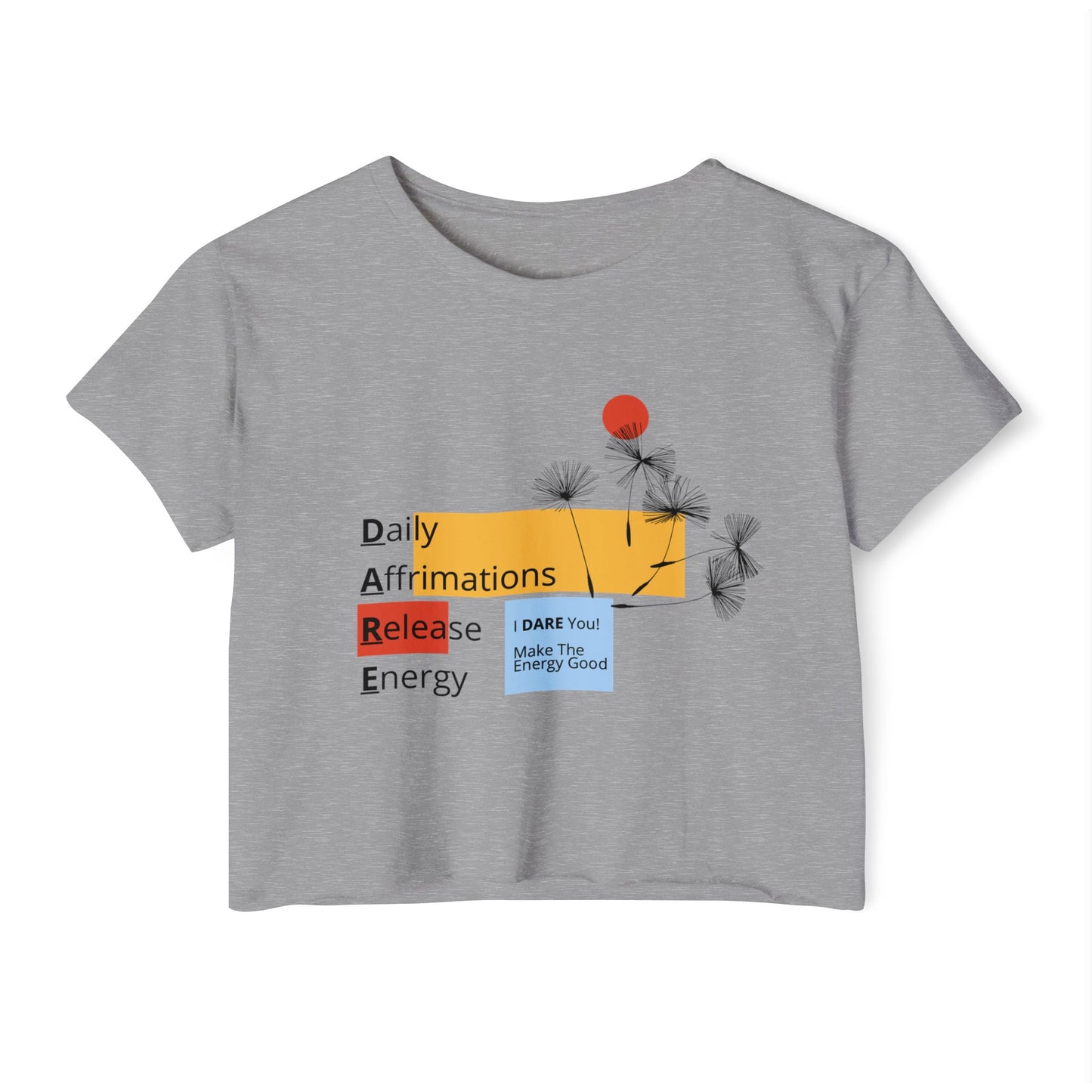 DARE (Daily Affirmations Release Energy) Crop Shirt