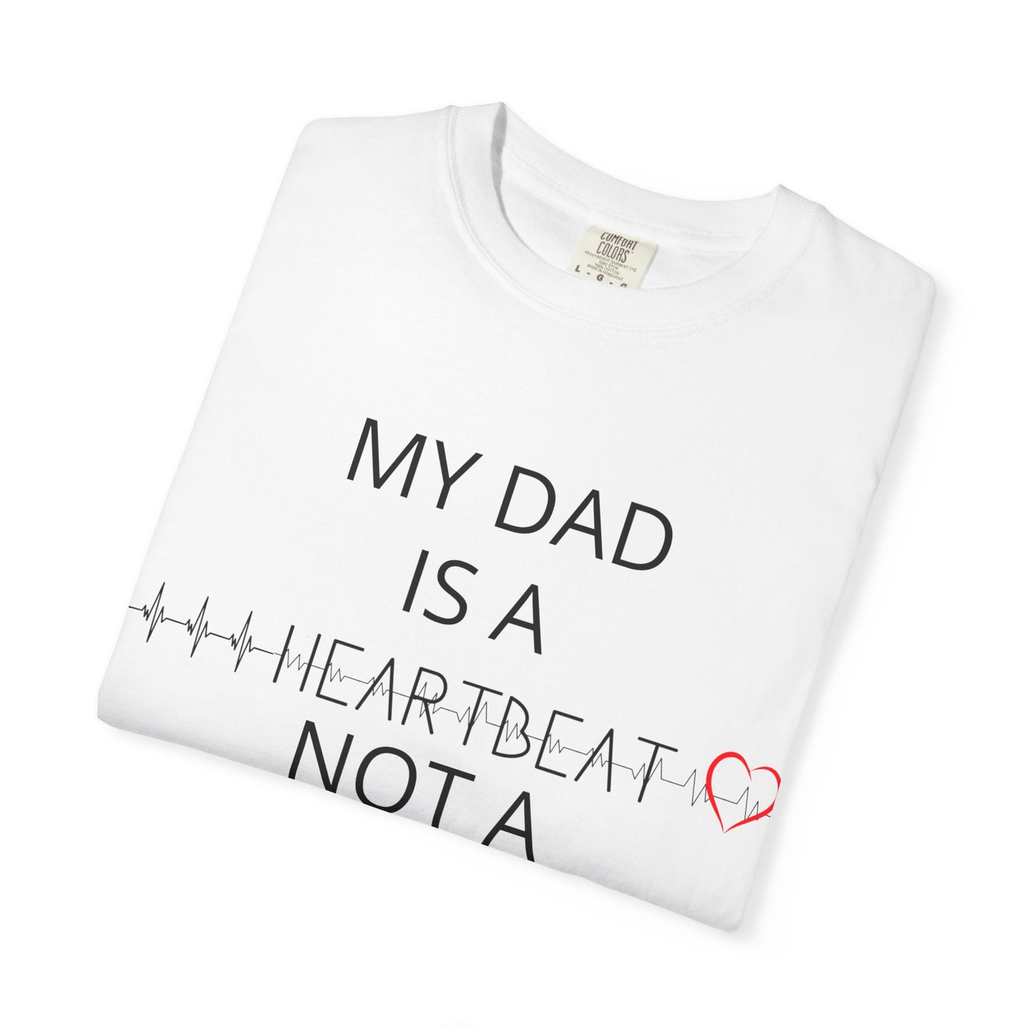 My Dad is a Heartbeat T-Shirt