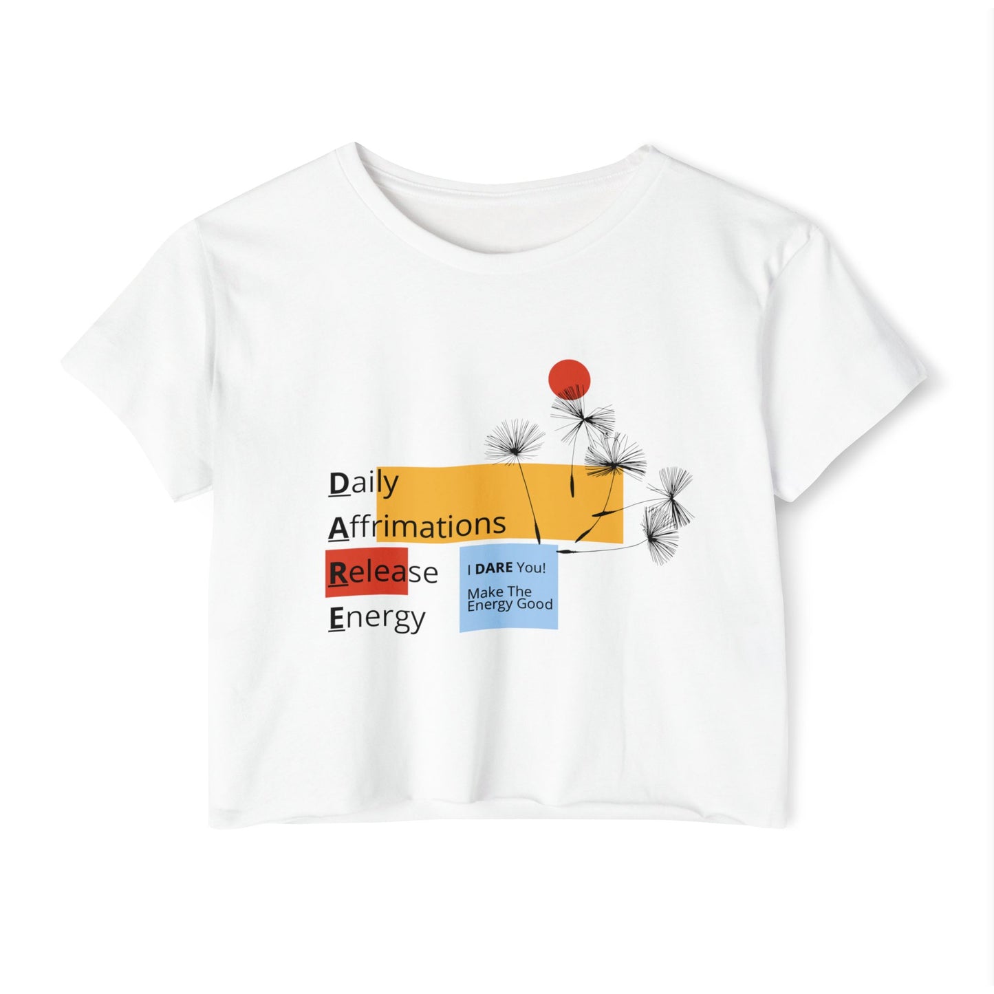 DARE (Daily Affirmations Release Energy) Crop Shirt
