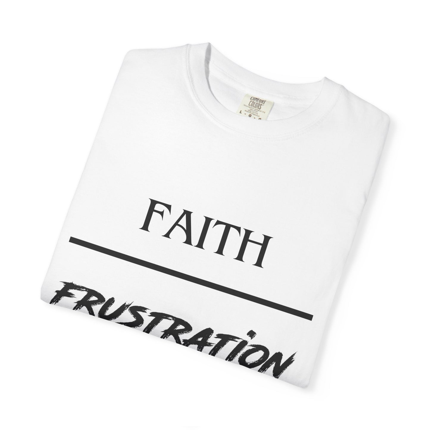 Faith over Frustration T-Shirt